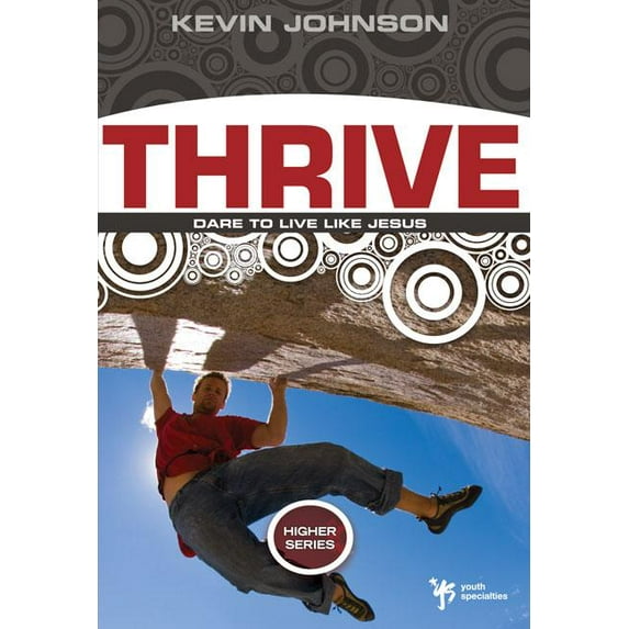 Higher The Thrive: Dare to Live Like Jesus, (Paperback)