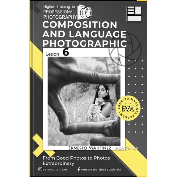 Higher-Level Photography Training Composition and language Photographic: From Good to Extraordinary Photos, Book 6, (Paperback)
