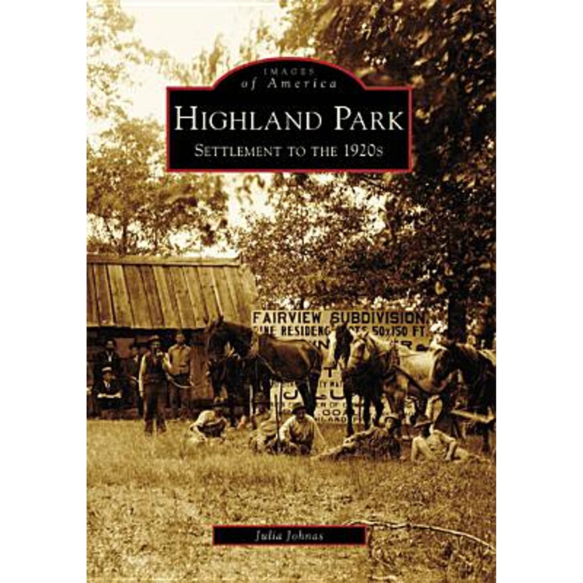 Pre-Owned Highland Park: Settlement to the 1920s (Paperback 9780738551012) by Julia Johnas