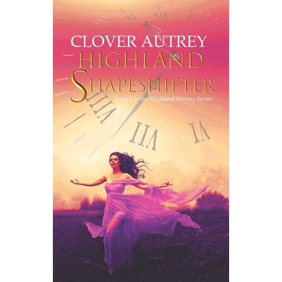 Highland Sorcery Highland Shapeshifter: a Highland Sorcery novel, Book 3, (Paperback)