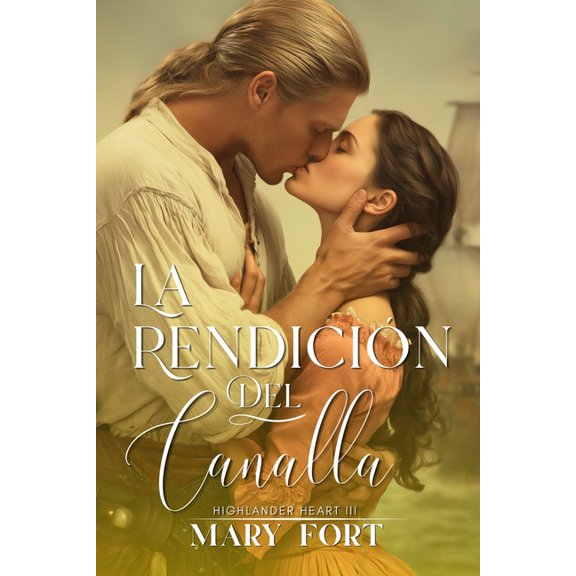 Highlander Heart La Rendicin del Canalla, Book 3, (Paperback)