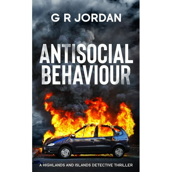 Highlands and Islands Antisocial Behaviour: A Highlands and Islands Detective Thriller, Book 20, (Paperback)