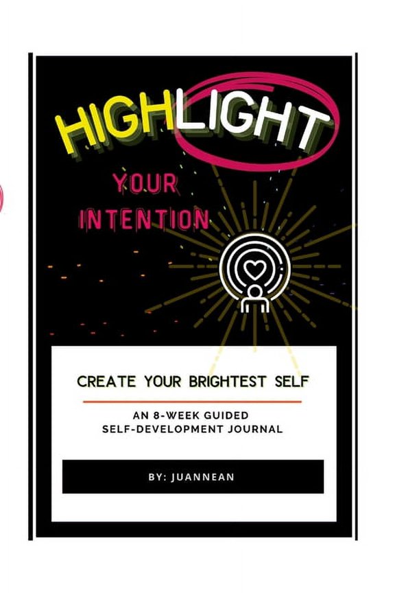 Highlight Your Intention: An 8-Week Guided Self-Development Journal, (Paperback)