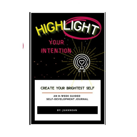 Highlight Your Intention: An 8-Week Guided Self-Development Journal, (Paperback)