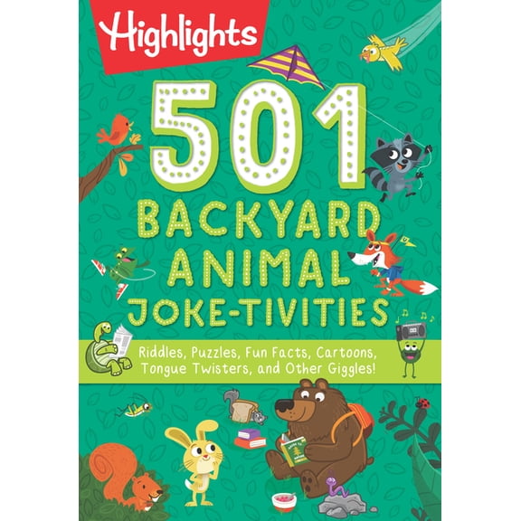 Highlights 501 Joke-Tivities 501 Backyard Animal Joke-Tivities: Riddles, Puzzles, Fun Facts, Cartoons, Tongue Twisters, and Other Giggles!, (Paperback)