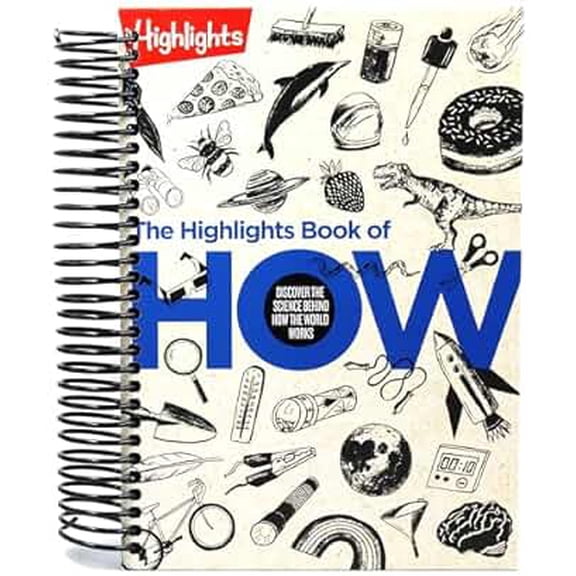 Highlights Books of Doing: The Highlights Book of How : Discover the Science Behind How the World Works (Spiral Bound)