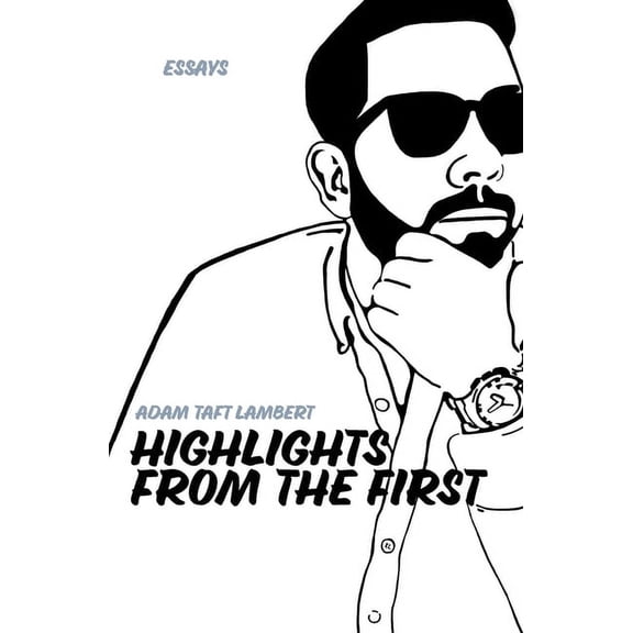 Highlights From the First: Collected Essays (Paperback)