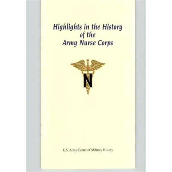 Highlights in the History of the Army Nurse Corps (Paperback)
