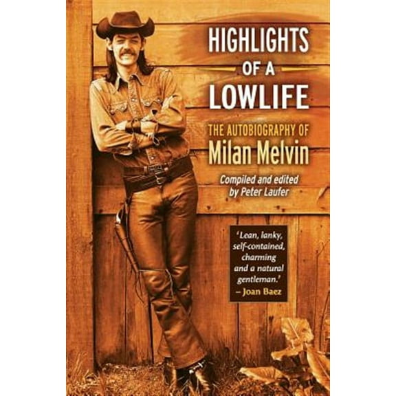 Highlights of a Lowlife: The Autobiography of Milan Melvin