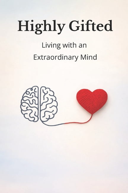 Highly Gifted: Living with an Extraordinary Mind, (Paperback)