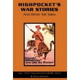 thumbnail image 1 of Highpocket's War Stories (Hardcover) by Peter Higartner, Sam Ginder, Peter Hilgartner & Sam Ginder, 1 of 1