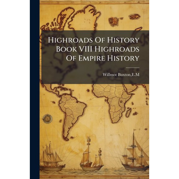 Highroads Of History Book VIII Highroads Of Empire History, (Paperback)
