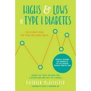 Highs & Lows of Type 1 Diabetes : The Ultimate Guide for Teens and Young Adults (Paperback)