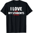 thumbnail image 1 of Highschool Teacher I Love It When My Students Stop Talking T-Shirt, 1 of 4