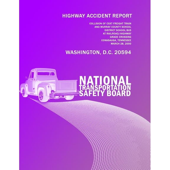 Highway Accident Report: Collision of Csxt Freight Train and Murray Country School District School Bus (Paperback)