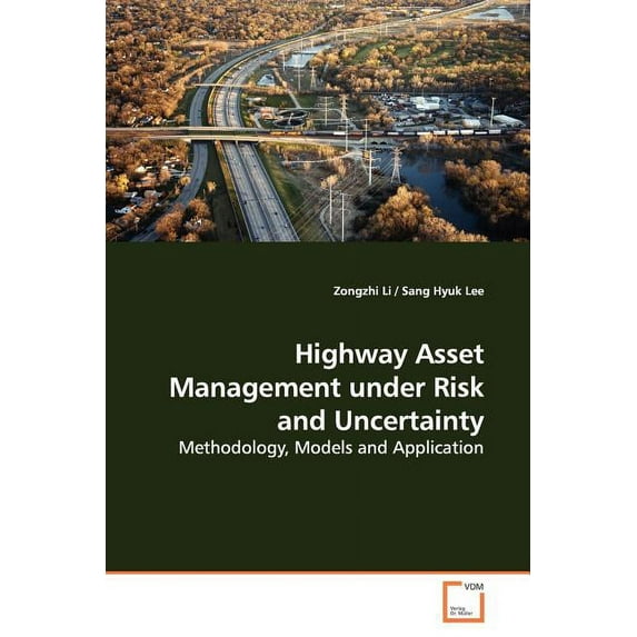 Highway Asset Management under Risk and Uncertainty (Paperback)