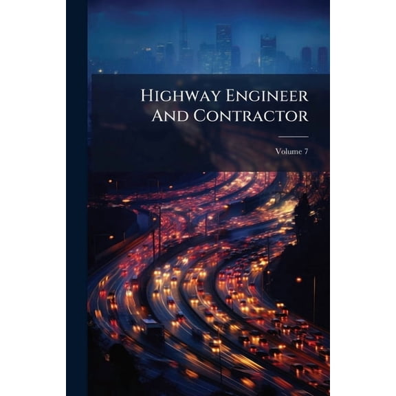 Highway Engineer And Contractor; Volume 7 (Paperback)