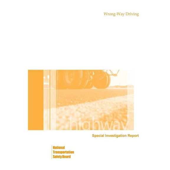 Highway Special Investigation Report : Wrong-Way Driving