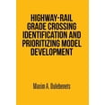 thumbnail image 1 of Highway-Rail Grade Crossing Identification and Prioritizing Model Development (Hardcover), 1 of 1