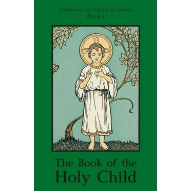 Highway to Heaven: The Book of the Holy Child (Paperback)