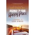 thumbnail image 1 of Highway to Your Happy Place: The Roadmap to Less Stress, (Paperback), 1 of 1