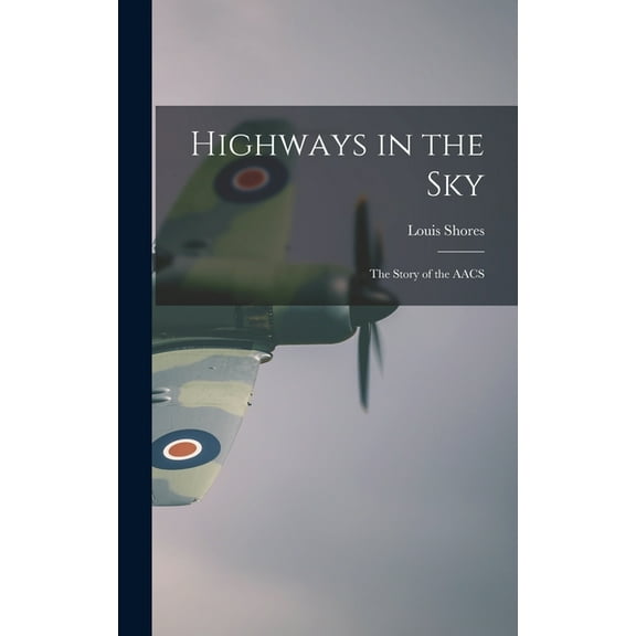 Highways in the Sky; the Story of the AACS, (Hardcover)