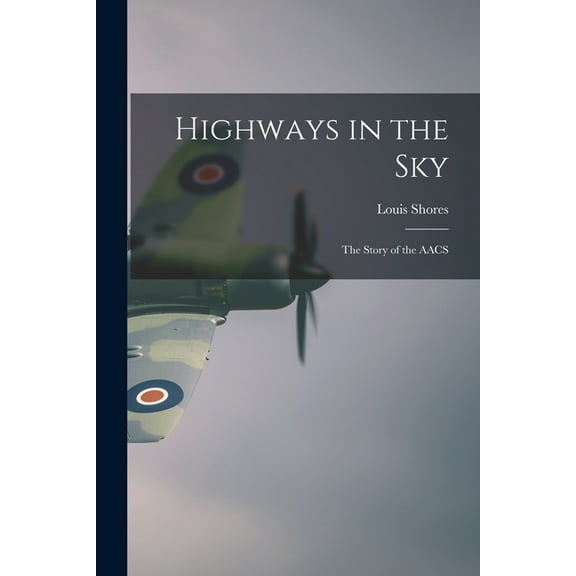 Highways in the Sky; the Story of the AACS, (Paperback)