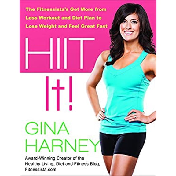 Pre-Owned Hiit It!: The Fitnessista's Get More from Less Workout and Diet Plan to Lose Weight and Feel Great Fast (Paperback) 1936303671 9781936303670