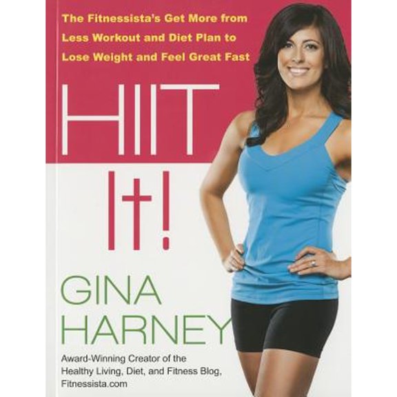 Pre-Owned Hiit It!: The Fitnessista's Get More from Less Workout and Diet Plan to Lose Weight and Feel Great Fast (Paperback) 1936303671 9781936303670