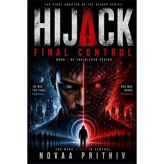 Hijack Hijack: FINAL CONTROL: A Powerful Sci-Fi Finale Where Identity, Control, and Reality Collide, Book 5, (Paperback)