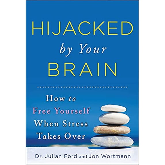Pre-Owned Hijacked by Your Brain: How to Free Yourself When Stress Takes Over (Paperback) 1402273282 9781402273285