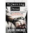 thumbnail image 1 of Pre-Owned Hijacking Jesus: How Progressive Christians Are Remaking Him and Taking Over His Church (Hardcover) 1684514088 9781684514083, 1 of 1