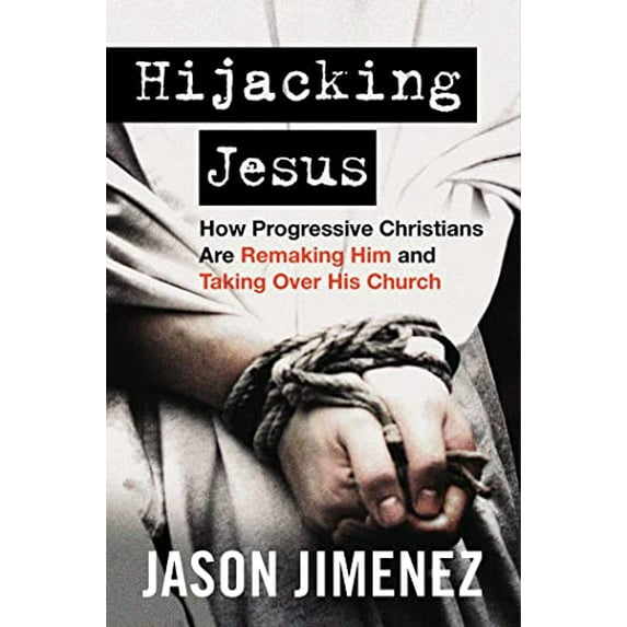 Pre-Owned Hijacking Jesus: How Progressive Christians Are Remaking Him and Taking Over His Church (Hardcover) 1684514088 9781684514083