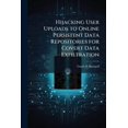thumbnail image 1 of Hijacking User Uploads to Online Persistent Data Repositories for Covert Data Exfiltration, (Paperback), 1 of 1