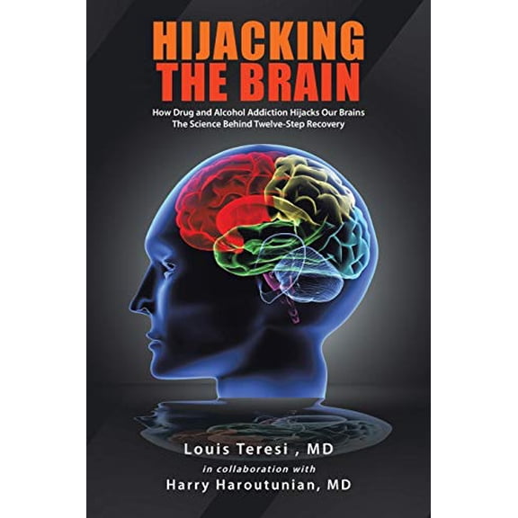 Pre-Owned Hijacking the Brain: How Drug and Alcohol Addiction Hijacks Our Brains the Science Behind Twelve-Step Recovery (Paperback) 1463444842 9781463444846