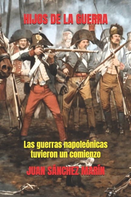 Hijos de la Guerra: Las guerras napoleónicas tuvieron un comienzo, (Paperback)