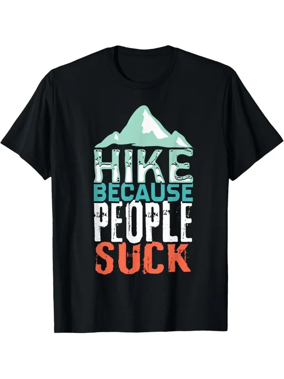 Hike Because People Suck Funny Hikers Gift Camping & Hiking T-Shirt Gift for Dad