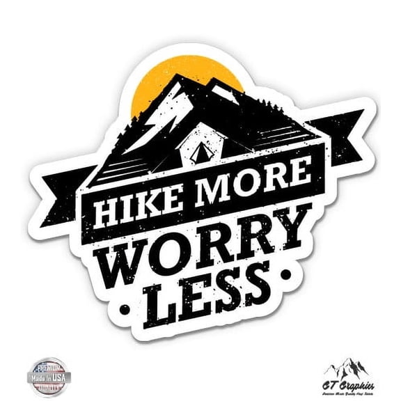 Hike More Worry Less - 3" Vinyl Sticker - For Car Laptop I-Pad Phone Helmet Hard Hat - Waterproof Decal