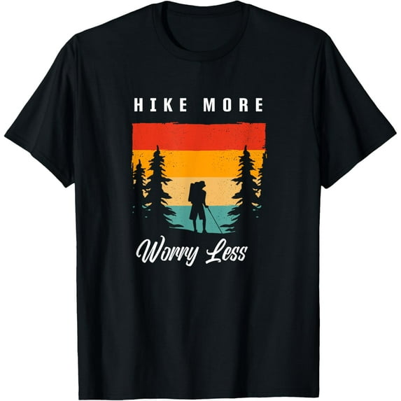 Hike More Worry Less Hiking Apparel - Hiking T-Shirt