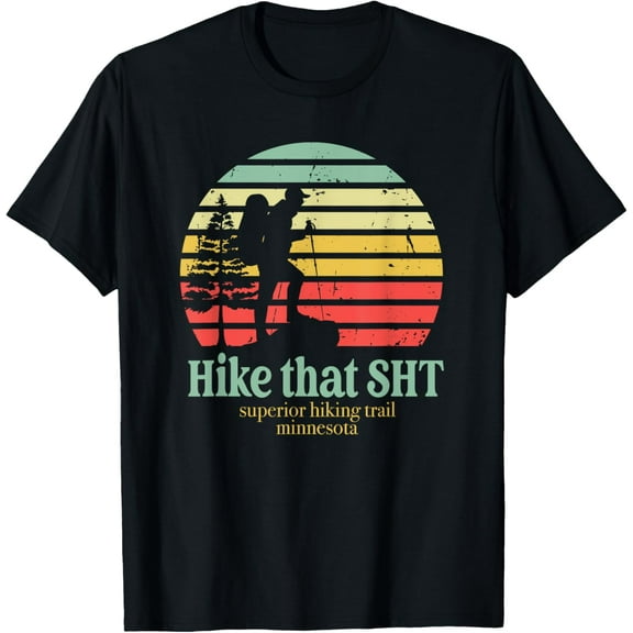 Hike That SHT Superior Hiking Trail Minnesota Funny Lake T-Shirt