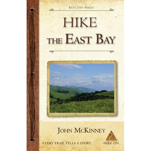 Hike the East Bay: Best Day Hikes in the East Bay's Parks, Preserves, and Special Places, (Paperback)