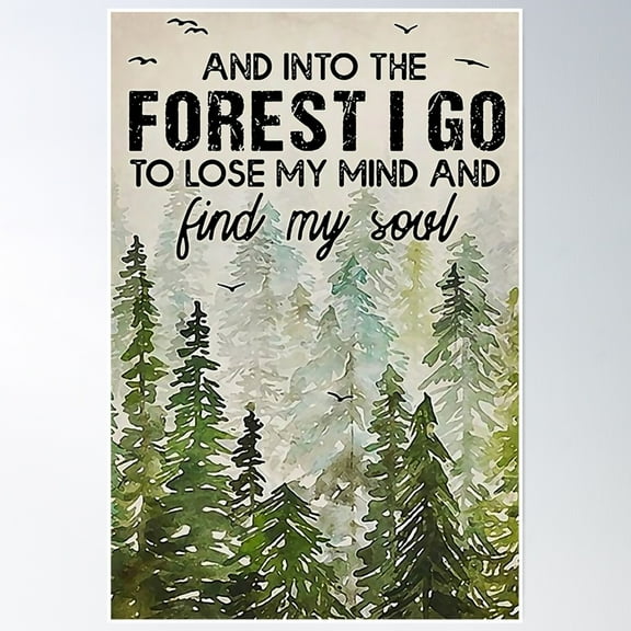 Hiking And Into The Forest I Go To Find My Soul Forest Poster Wall Art, Modern Wall Decor, 8x12 UNFRAMED