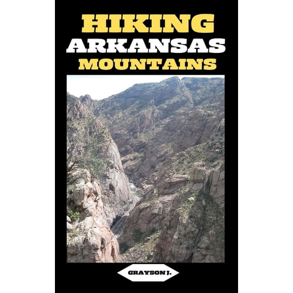 Hiking Arkansas Mountains: Trails Less Traveled: Exploring Arkansas's Hidden Mountain Gems, (Paperback)