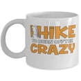 thumbnail image 1 of Hiking 11 oz Coffee Mug - I Hike To Burn Off The Crazy White Ceramic Gift, 1 of 4