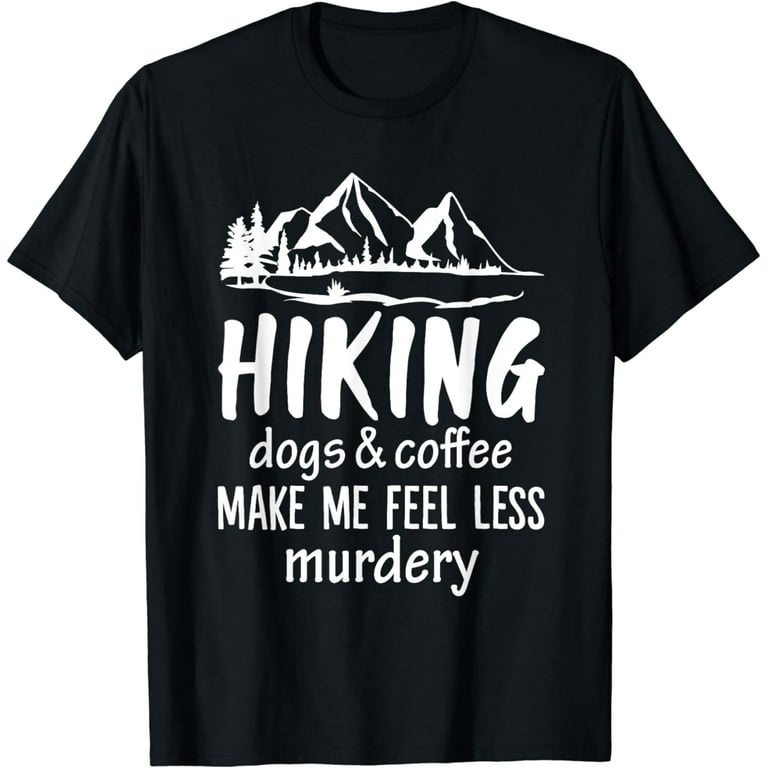 Dogs & Coffee Make Me Feel Less Murdery Funny T-Shirt Dogs & Coffee Make Me Feel Less Murdery Funny T-Shirt