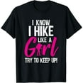 thumbnail image 1 of Hiking I Know I Hike Like A Girl Try To Keep Up Mountains T-Shirt, 1 of 3