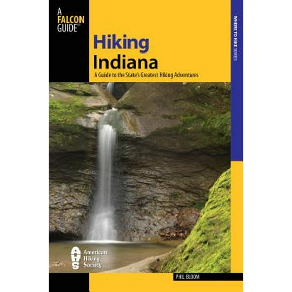 Pre-Owned Hiking Indiana: A Guide To The State's Greatest Hiking Adventures (State Hiking Guides Series) (Paperback) 076273843X 9780762738434