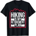 thumbnail image 1 of Hiking Is My Retirement Plan Mountains Forest Outdoor Love T-Shirt, 1 of 3