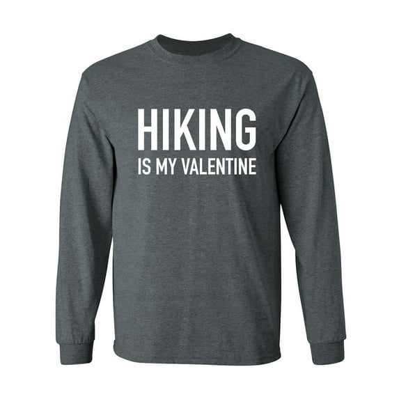 Hiking Is My Valentine Adult Long Sleeve T-shirt