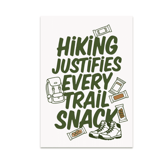 Hiking Justifies Every Trail Snack - Outdoor Enthusiast - 13x19 Poster Print